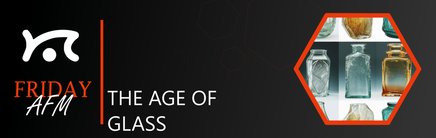 The age of glass